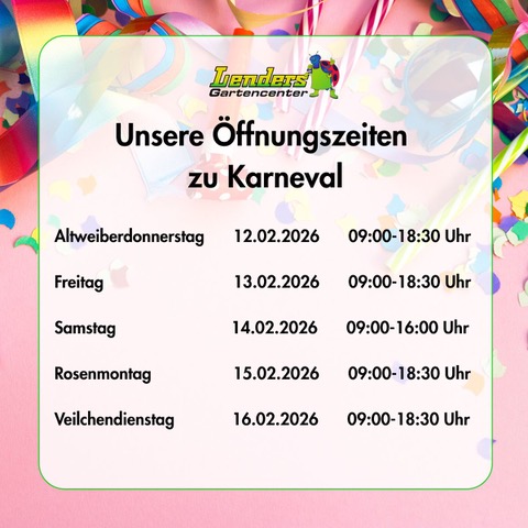 Texttafel mit den Öffnungszeiten des Lenders Gartencenters zu Karneval vom 12. bis 16. Februar 2026 vor buntem Konfettihintergrund